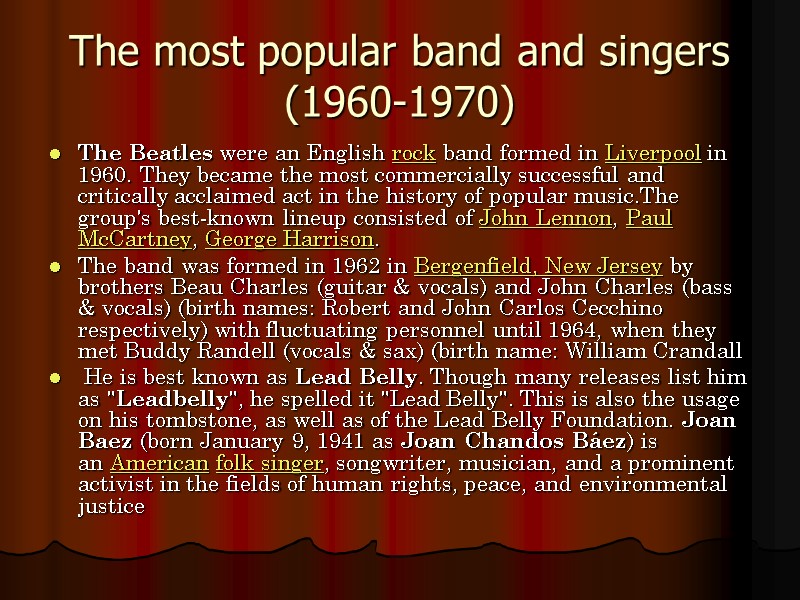 The most popular band and singers (1960-1970) The Beatles were an English rock band